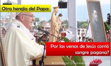 Otra herejía del Papa: «por las venas de Jesús corrió sangre pagana»