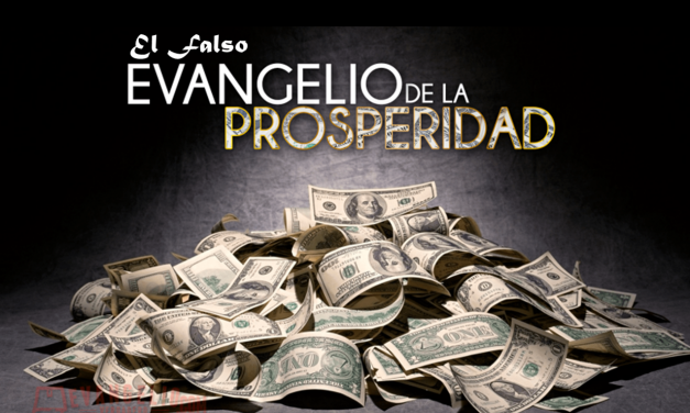 El falso evangelio de la prosperidad.
