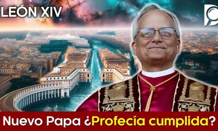 LEÓN XIV Nuevo Papa ¿Profecía cumplida?