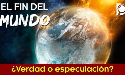 El FIN del MUNDO, ¿Verdad o Especulación?
