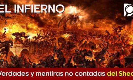 El INFIERNO – Verdades y mentiras no contadas del SHEOL