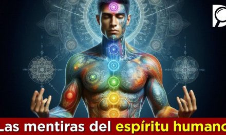 Las MENTIRAS sobre el ESPÍRITU Humano