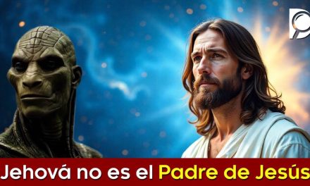 JEHOVÁ no es el Padre de JESÚS
