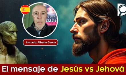 El mensaje de JESÚS vs JEHOVÁ – Invitado Alberto García