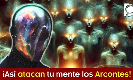 ¡Así atacan tu mente los Arcontes!