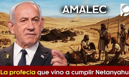 AMALEC La profecía de que vino a cumplir Netanyahu