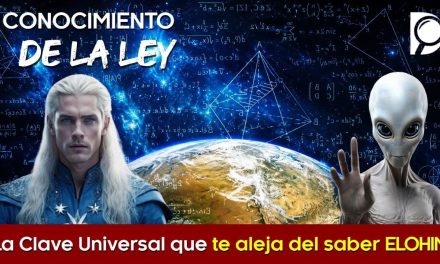 CONOCIMIENTO de la LEY — La Clave Universal que te aleja del saber ELOHIM