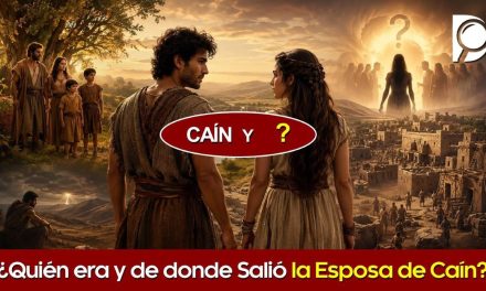¿Quién era y de donde Salió la ESPOSA de CAÍN?
