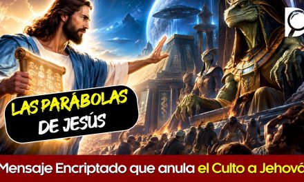 Las PARÁBOLAS de JESÚS 💥 El Mensaje Encriptado que anula el Culto a JEHOVÁ